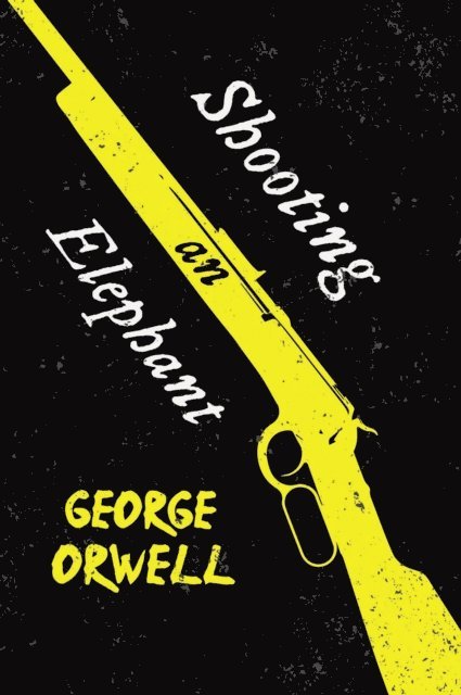 George Orwell - Shooting an Elephant, E-bok