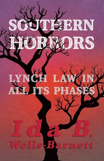 Ida B. Wells-Barnett - Southern Horrors - Lynch Law in All Its Phases, E-bok