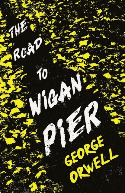 George Orwell - Road to Wigan Pier, E-bok