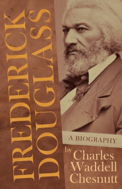 Charles Waddell Chesnutt - Frederick Douglass - A Biography, E-bok