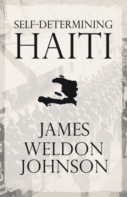 James Weldon Johnson - Self-Determining Haiti, E-bok