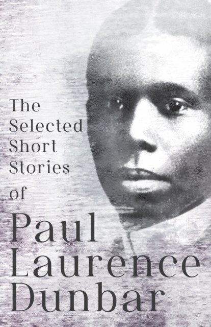 Paul Laurence Dunbar - Selected Short Stories of Paul Laurence Dunbar, E-bok