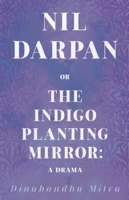 Dinabandhu Mitra - Nil Darpan; Or, the Indigo Planting Mirror, E-bok. Tillgänglighet: Lägg i varukorg