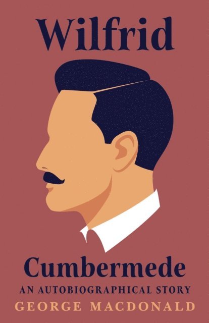 George MacDonald - Wilfrid Cumbermede - An Autobiographical Story, E-bok