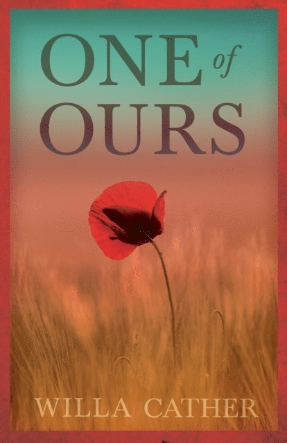 Willa Cather - One of Ours, E-bok