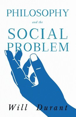 Will Durant - Philosophy and the Social Problem, E-bok