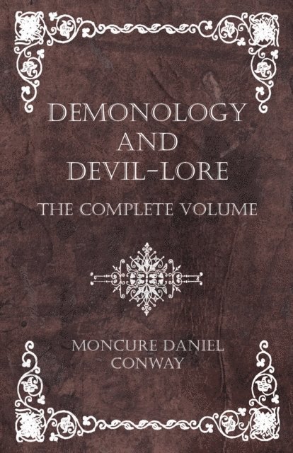 Moncure Daniel Conway - Demonology and Devil-Lore - The Complete Volume, E-bok