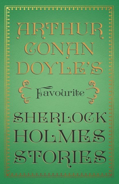 Arthur Conan Doyle - Arthur Conan Doyle's Favourite Sherlock Holmes Stories, E-bok