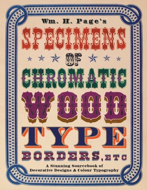 William H. Page - Wm. H. Page's Specimens of Chromatic Wood Type, Borders, Etc., E-bok. Tillgänglighet: Lägg i varukorg