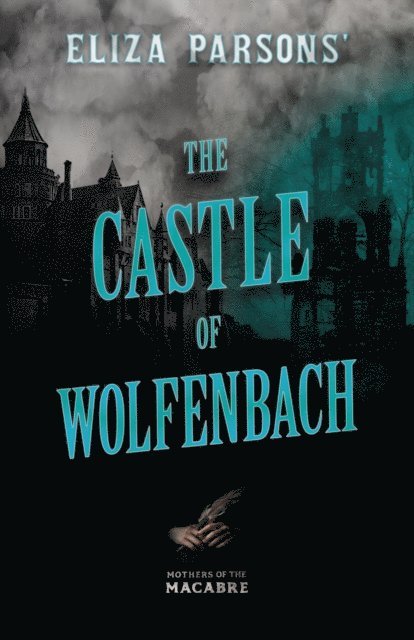 Eliza Parsons - Eliza Parsons' The Castle of Wolfenbach, E-bok