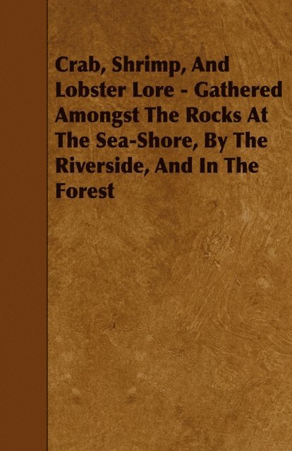 W. B. Lord - Crab, Shrimp, and Lobster Lore - Gathered Amongst the Rocks at the Sea-Shore, by the Riverside, and in the Forest, E-bok