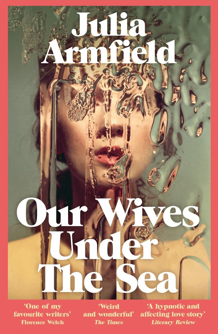 Julia Armfield - Our Wives Under The Sea, E-bok