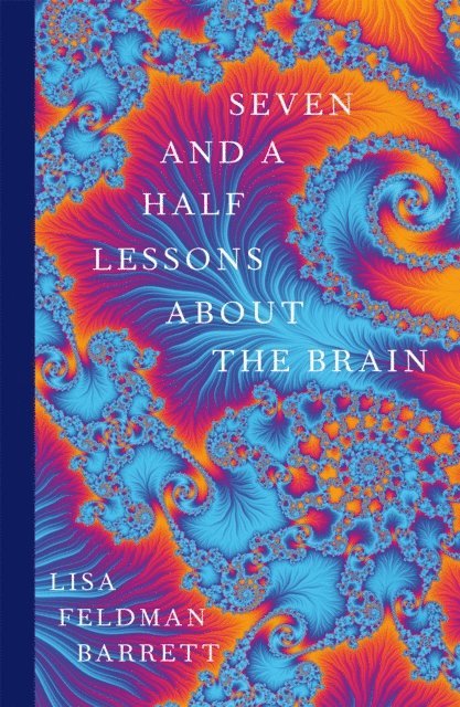 Lisa Feldman Barrett - Seven and a Half Lessons About the Brain, E-bok