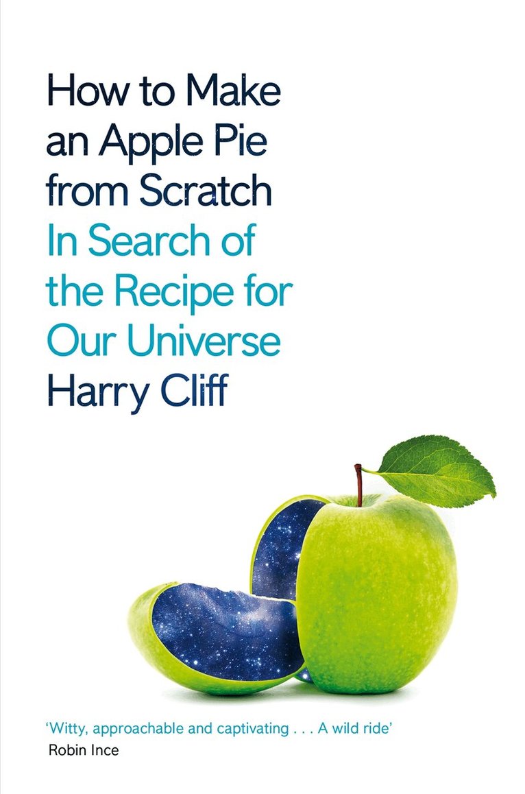 Harry Cliff - How to Make an Apple Pie from Scratch, E-bok