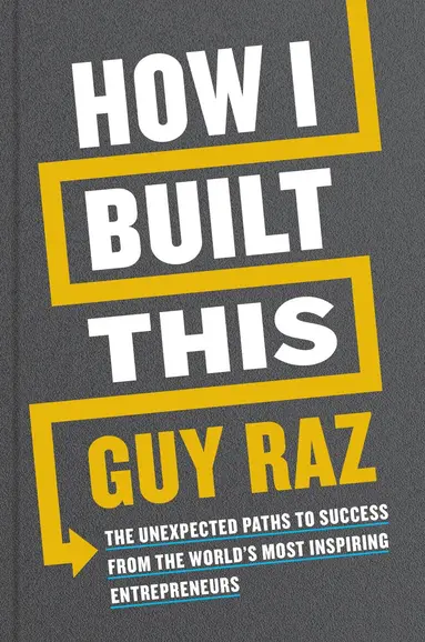 Guy Raz - How I Built This, Inbunden
