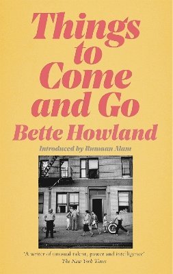 Bette Howland - Howland, B: Things to Come and Go, Inbunden