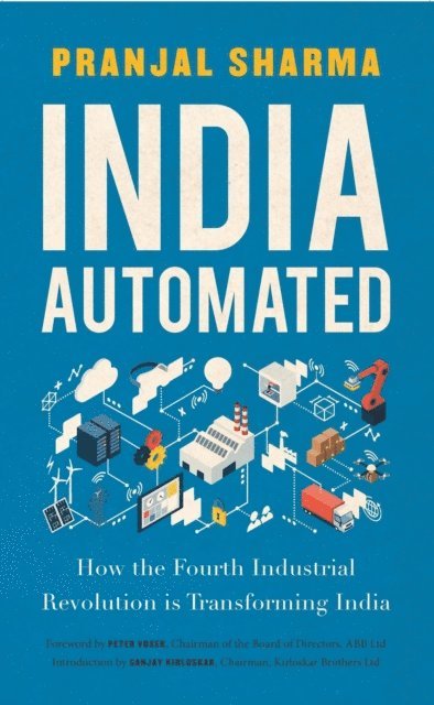 Pranjal Sharma - India Automated: How the Fourth Industrial Revolution is Transforming India, E-bok