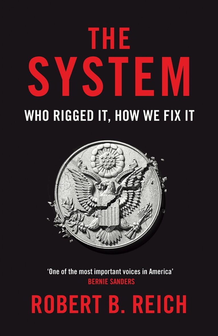 Robert B. Reich - System: Who Rigged It, How We Fix It, E-bok