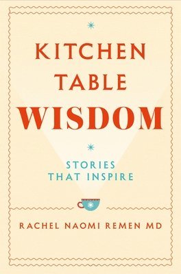 Kitchen Table Wisdom av Rachel Naomi Remen
