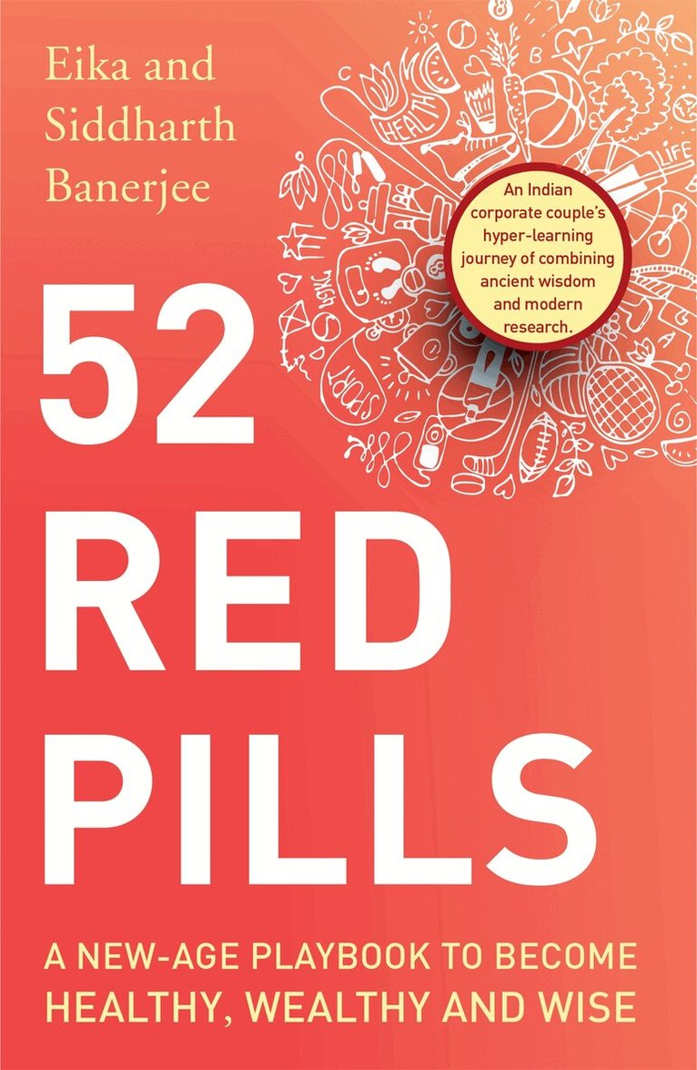 Siddharth Banerjee, Eika Chaturvedi Banerjee - 52 Red Pills: A New-Age Playbook to Become Healthy, Wealthy and Wise, E-bok