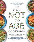 How Not to Age Cookbook