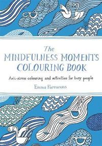 The Mindfulness Moments Colouring Book