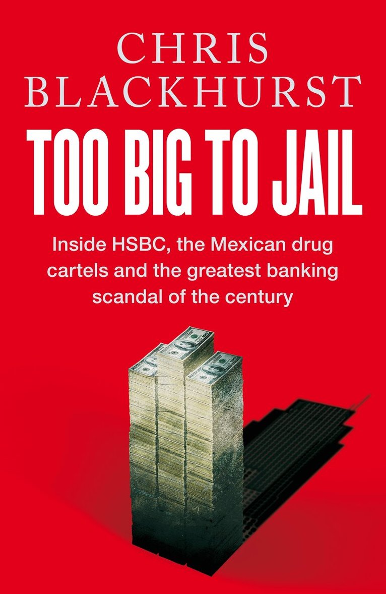 Chris Blackhurst - Too Big to Jail, Inbunden