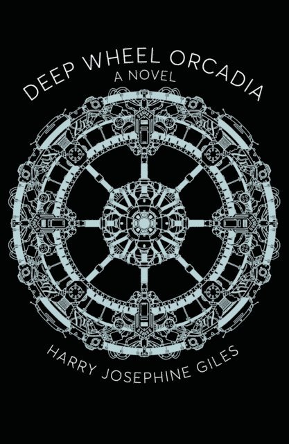Harry Josephine Giles - Deep Wheel Orcadia, E-bok