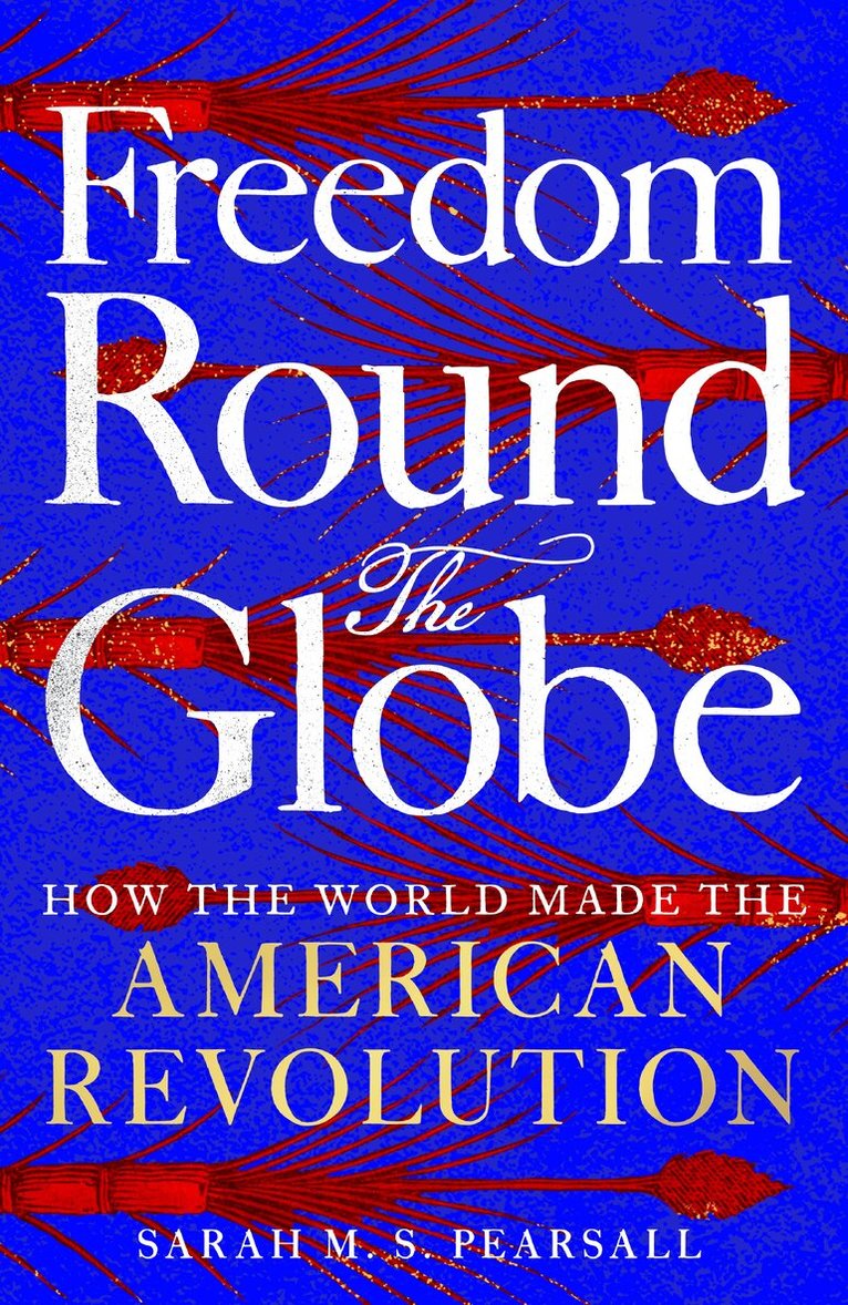 Sarah M. S. Pearsall - Freedom Round the Globe, E-bok
