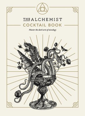 The Alchemist - Alchemist Cocktail Book, Inbunden