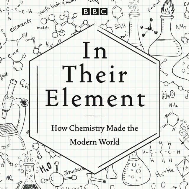 Full Cast - In Their Element: How Chemistry Made the Modern World, Ljudbok