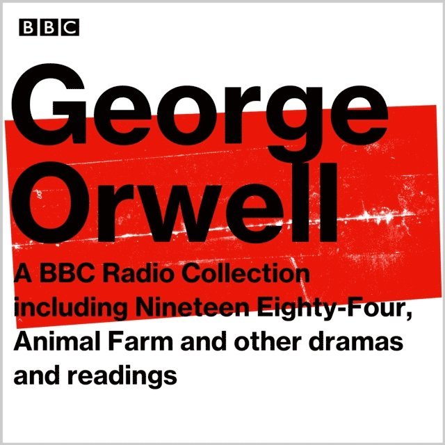 Jonathan Holloway, Mike Walker, George Orwell - George Orwell: A BBC Radio Collection, Ljudbok