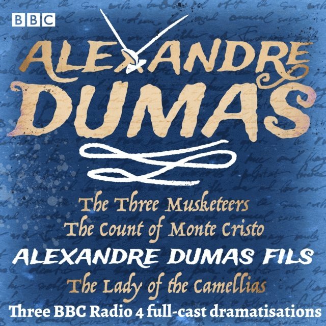 Alexandre Dumas - Three Musketeers, The Count of Monte Cristo & The Lady of the Camellias, Ljudbok