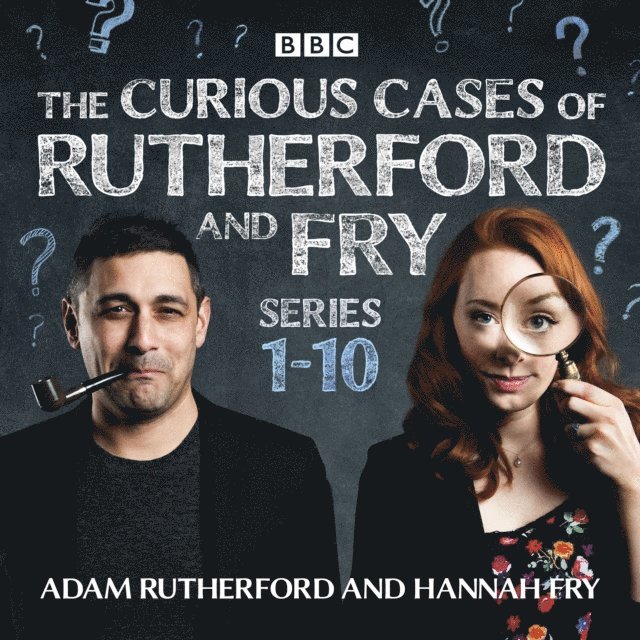 Hannah Fry, Adam Rutherford - Curious Cases of Rutherford and Fry: Series 1-10, Ljudbok