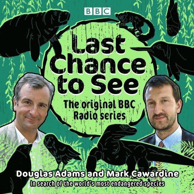 Douglas Adams - Last Chance to See: The original BBC Radio series, Ljudbok