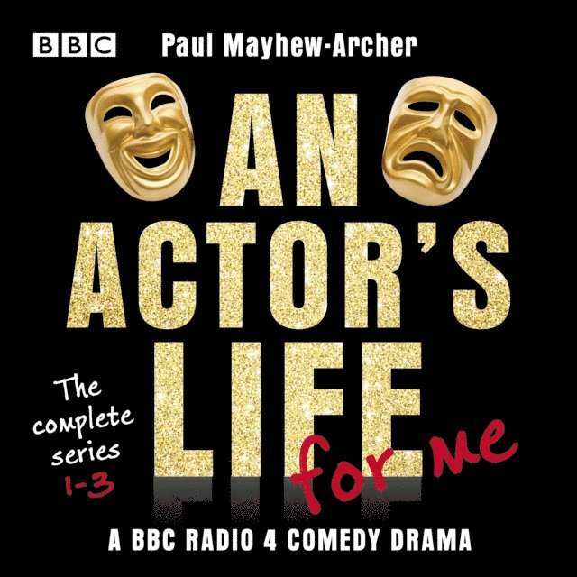 Paul Mayhew-Archer - Actor's Life for Me: The complete series 1-3, Ljudbok