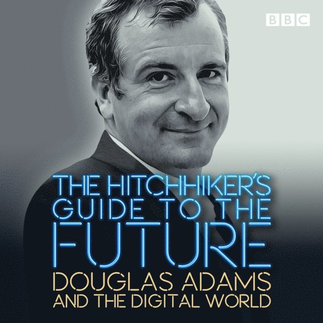 Douglas Adams - Hitchhiker's Guide to the Future, Ljudbok