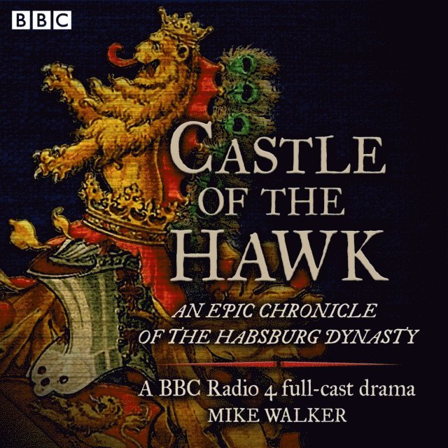 Mike Walker - Castle of the Hawk: An epic chronicle of the Habsburg dynasty, Ljudbok