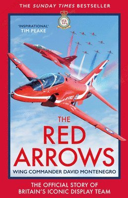 David Montenegro - The Red Arrows: The Story of Britain's Iconic Display Team, Inbunden