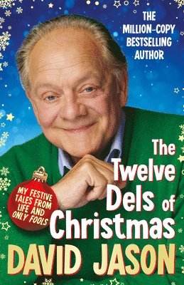 David Jason - The Twelve Dels of Christmas: My Festive Tales from Life and Only Fools, Inbunden