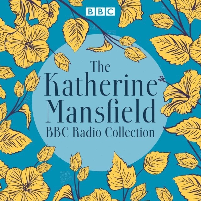 Katherine Mansfield - Katherine Mansfield BBC Radio Collection, Ljudbok