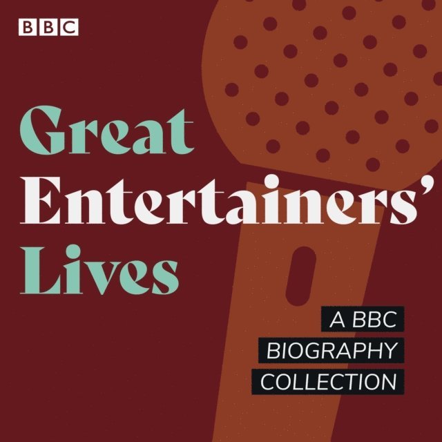 Matthew Parris, Francine Stock, Humphrey Carpenter, Joan Bakewell - Great Entertainers' Lives, Ljudbok