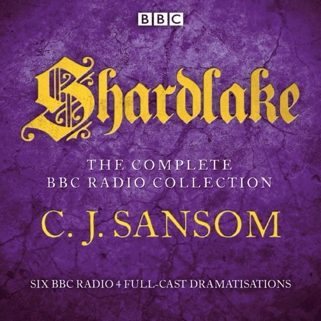 CJ Sansom - Shardlake: The Complete BBC Radio Collection, Ljudbok