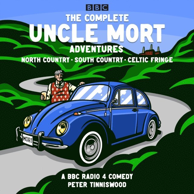 Peter Tinniswood - Complete Uncle Mort Adventures: North Country, South Country & Celtic Fringe, Ljudbok