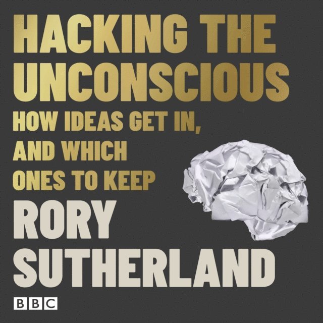 Rory Sutherland - Hacking The Unconscious, Ljudbok