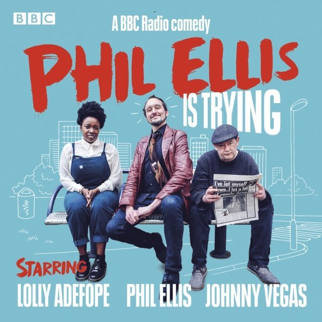 Fraser Steele, Phil Ellis - Phil Ellis is Trying: The Complete Series 1-3, Ljudbok
