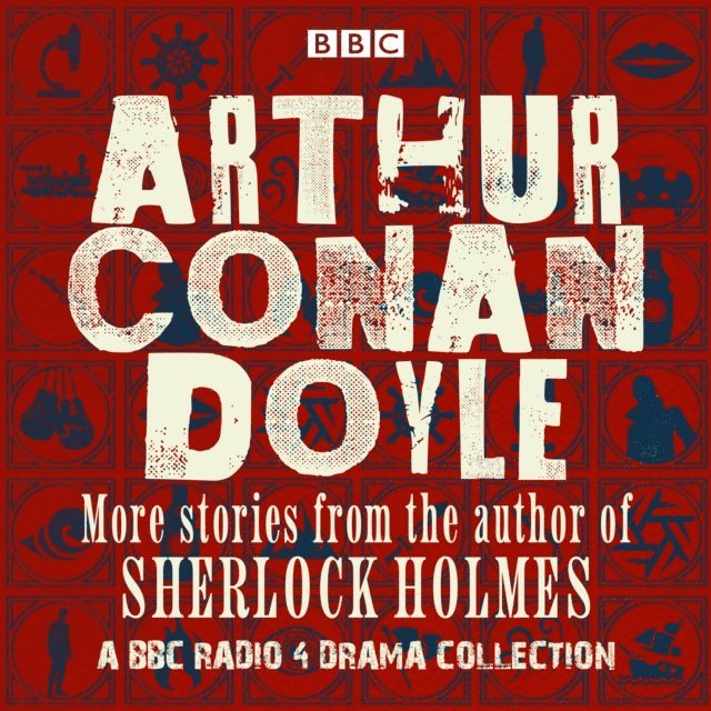 Arthur Conan Doyle - Arthur Conan Doyle: A BBC Radio Drama Collection, Ljudbok