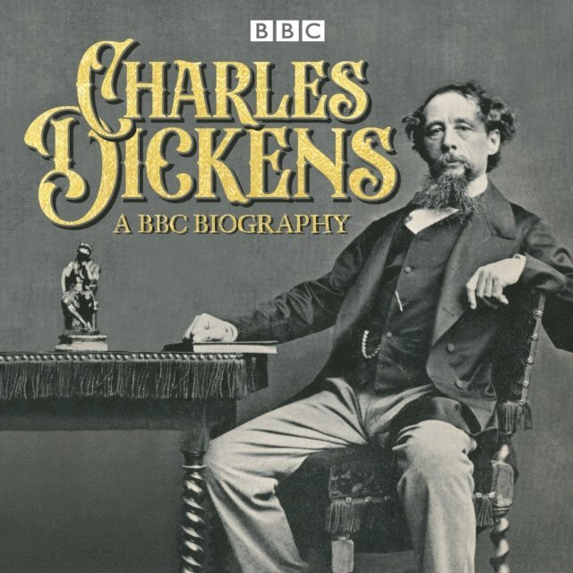 Claire Tomalin, Alexander McCall Smith, A.L. Kennedy, Romesh Gunesekera, Tess Hadley, Sam West, Melvyn Bragg, Armando Iannucci - Charles Dickens: A BBC Biography, Ljudbok