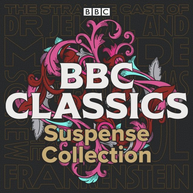 Henry James, Robert Louis Stevenson, Charles Dickens, Mary Shelley - BBC Classics: Suspense Collection, Ljudbok