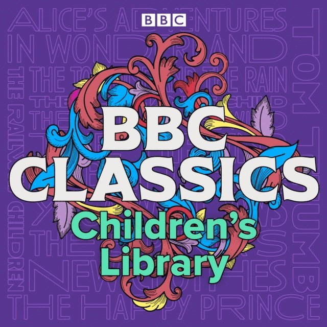 Tony Turner, Catherine Cusack, Kenny Blyth, Carolyn Pickles, Rudyard Kipling, E. Nesbit, Kenneth Grahame, Lewis Carroll - BBC Classics Children's Library, Ljudbok